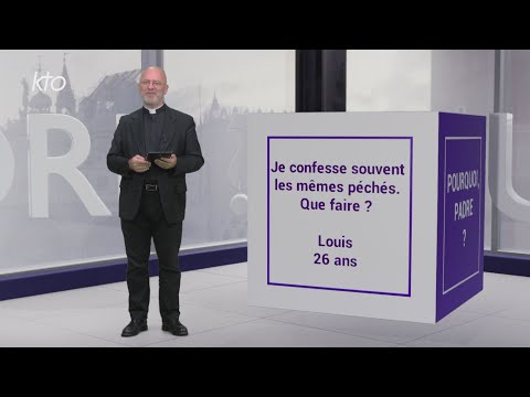 Je confesse souvent les mêmes péchés. Que faire ?