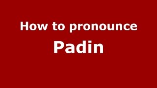 How to pronounce Padin