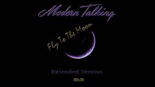 Modern Talking - Fly To The Moon Extended Version (re-cut by Manaev)