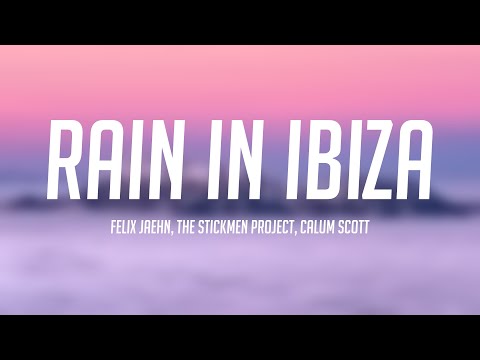 Rain In Ibiza - Felix Jaehn, The Stickmen Project, Calum Scott {Lyrics Video} 💘