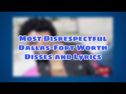 Disrespectful Dallas-Fort Worth Disses and Lyrics