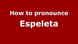How to pronounce Espeleta