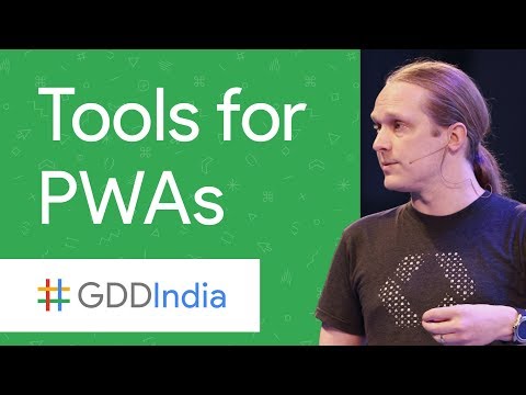 Frameworks and Tools for Progressive Web Apps (GDD India '17)