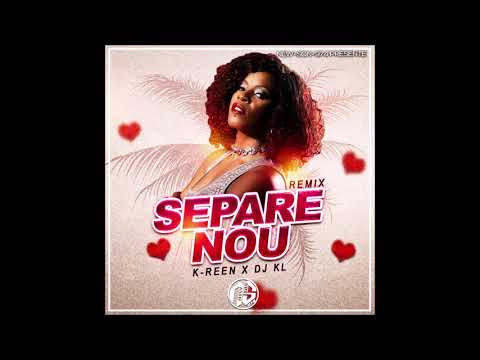 K-Reen x DJ KL - Séparé Nou (Remix) 2018