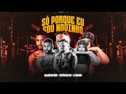 PISTEN NA VOZ, GELADO NO BEAT,  A LOBINHA - SÓ PORQUE EU SOU NOVINHO - REMIX BREGA FUNK