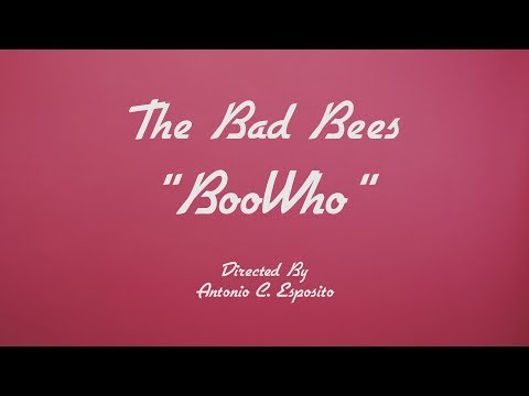 The Bad Bees - "BooWho" Dir. Antonio C. Esposito