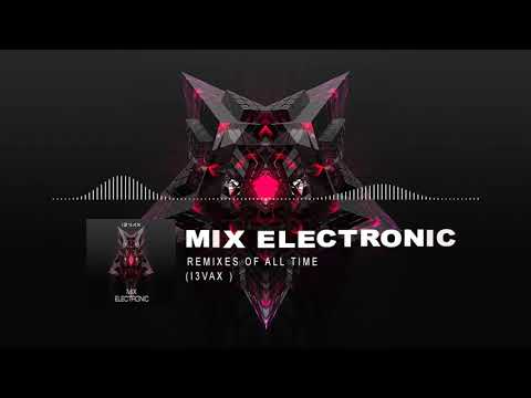I3VAX Mix 2019 -  Song & Remixes Of All Time
