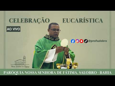 Celebração Eucarística/Paróquia Nossa Senhora de Fátima | Salobro-bahia