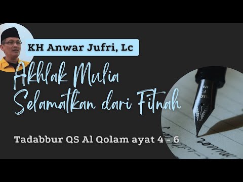 Surat Al-Qolam 4-6 | Akhlak Mulia Selamatkan dari Fitnah || KH. Anwar Jufri, Lc. #12
