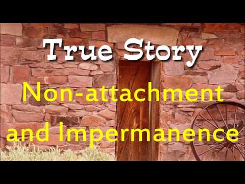 Non-attachment and Impermanence
