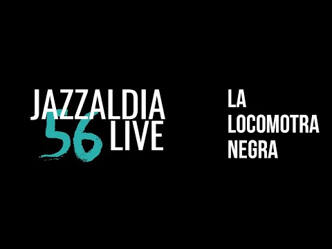 LIVE 56 JAZZALDIA: LA LOCOMOTORA NEGRA- July 21, 2021
