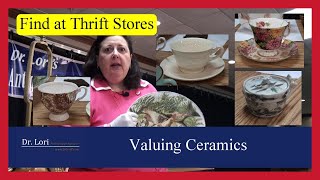 How to Value Ceramics: China, Cups, Saucers, Platters, Dishes, Tea Pots, more by Dr. Lori