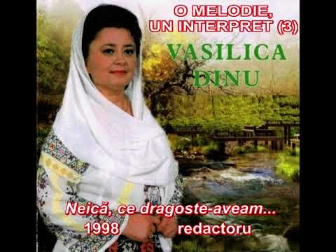 O MELODIE, UN INTERPRET (3) - VASILICA DINU, Neică, ce dragoste-aveam