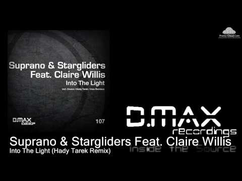 Suprano & Stargliders Feat. Claire Willis - Into The Light (Hady Tarek Remix)