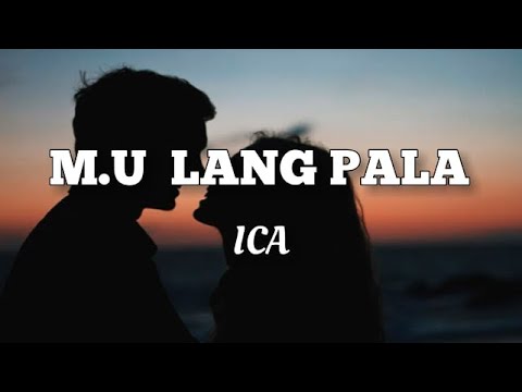 M.U Lang Pala - Ica (HD Lyrics)