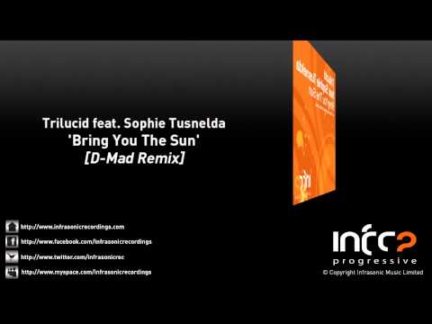Trilucid feat. Sophie Tusnelda - Bring You The Sun (D-Mad Remix)