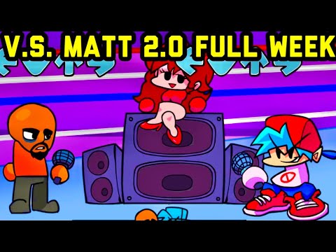 *NEW UPDATE* V.S. Matt 2.0 Full Week - 2 NEW Songs - Friday Night Funkin' Mods