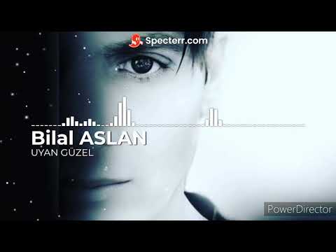 Uyan Güzel - Bilal Aslan