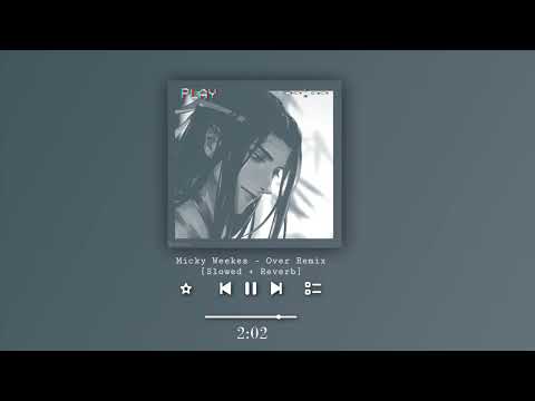 Micky Weekes  - Over Remix [Slowed + Reverb]