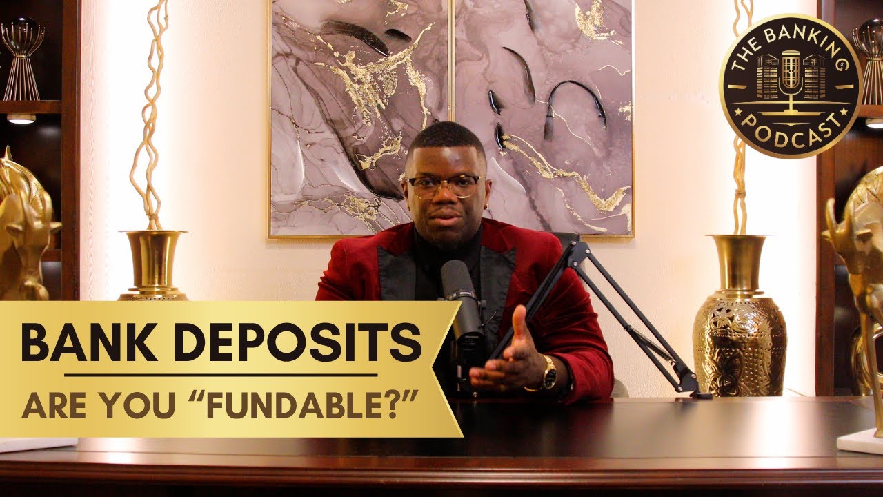 Bank Deposits & Relationships — How to Build Trust with Banks & Improve Your Funding Chances