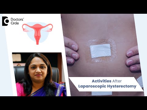 Recovery after Laparoscopic Hysterectomy- When to resume Activities? - Dr.Sahana K P|Doctors' Circle