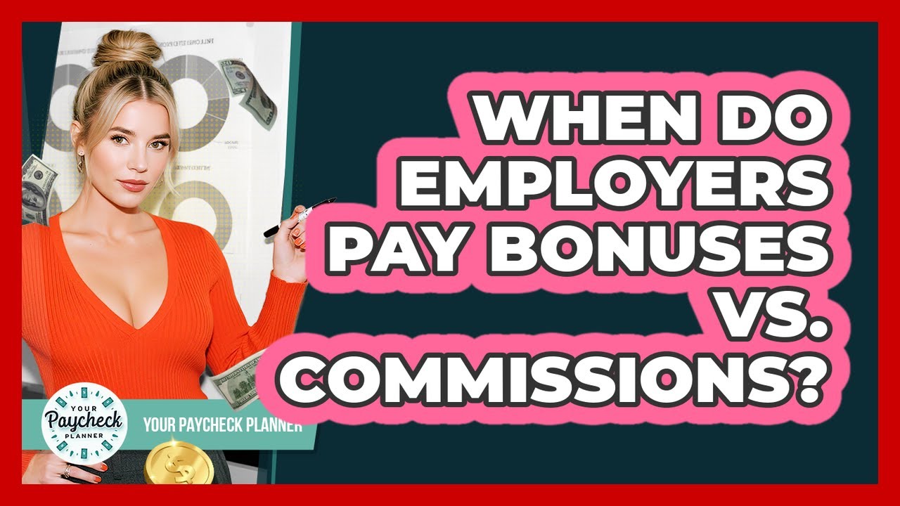 When Do Employers Pay Bonuses Vs. Commissions?