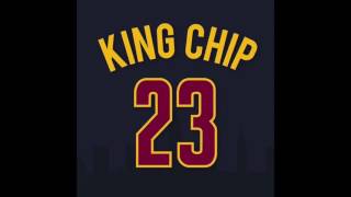 King Chip - I Ain't Got No Time For No Bitches
