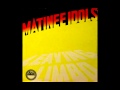 Matinee Idols - Who'll Be The Next In Line (The ...