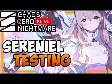 🔴SERENIEL TESTING - ❄️HAPPY HOLIDAYS❄️ -  Help/Q&A I Chaos Zero Nightmare