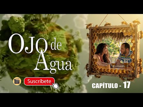 OJO DE AGUA | CAP - 17  | La Novela Cubana