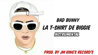 Bad Bunny - La T-Shirt de Biggie - Instrumental Official [Prod. By JM King's Récord's]