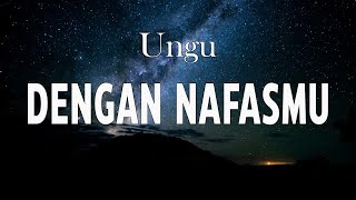 Download lagu UNGU - Dengan Nafasmu (Lyrics) mp3 Download lagu UNGU - Dengan Nafasmu (Lyrics) mp3