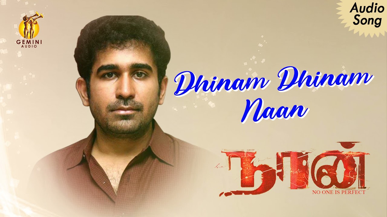 Dhinam Dhinam Song Lyrics | Naan | Deepak