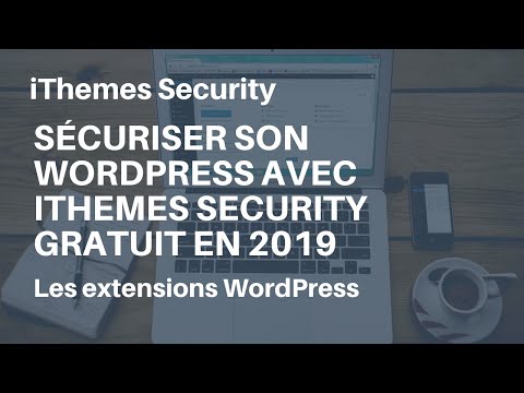 WordPress  comment sécuriser son site avec iThemes Security en 2019