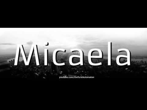 How to pronounce Micaela in Spanish
