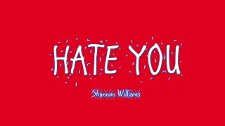 Hate You by Shannon Williams (Romanization + English lyrics)
