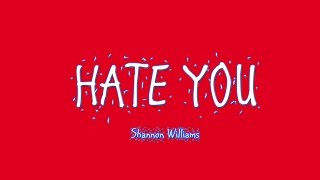 Hate You by Shannon Williams (Romanization + English lyrics)