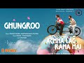 Ghungroo (Audio)_ Sachet Tandon_ Parampara Tandon _ Kumaar _ Achha Lag Raha Hai
