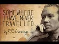 Somewhere I Have Never Travelled by E. E ...