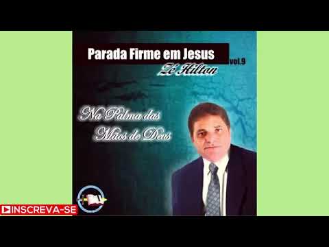 PARADA FIRME EM JESUS ZÉ HILTON NA PALMA DAS MÃOS DE DEUS CD COMPLETO