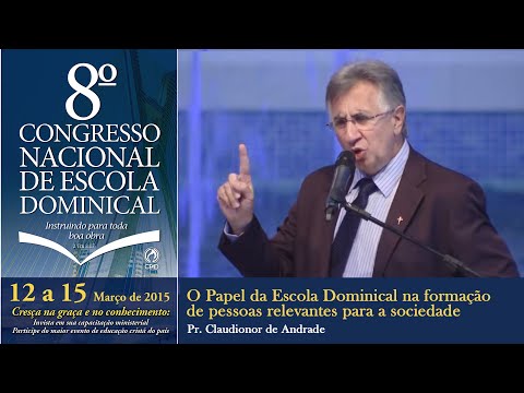 Série de Plenárias do 8º Congresso Nacional de Escola Dominical -  Claudionor de Andrade