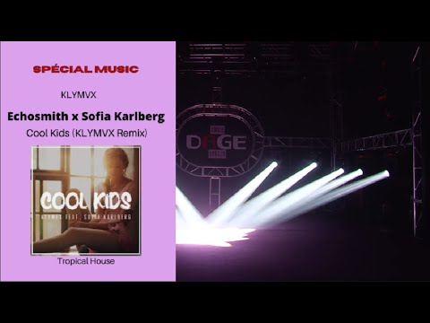 Echosmith x Sofia Karlberg - Cool Kids (KLYMVX Remix) -Tropical House