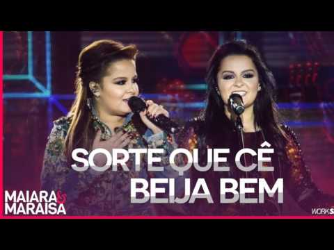 Maiara e Maraisa - Sorte Que Cê Beija Bem