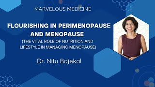 Flourishing in Perimenopause and Menopause : Dr Nitu Bajekal MD