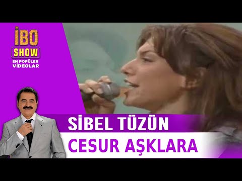 Sibel Tüzün - Cesur Aşklara - İbo Show