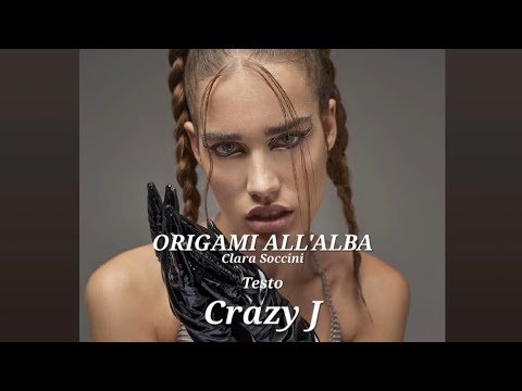 Crazy J -Origami All'Alba -Clara Soccini  testo