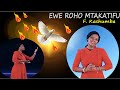 EWE ROHO MTAKATIFU || F. KASHUMBA || (4K video) Valeriana Mayagaya