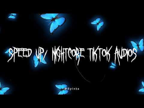 speed up/nightcore tiktok audios ♡ pt. 315