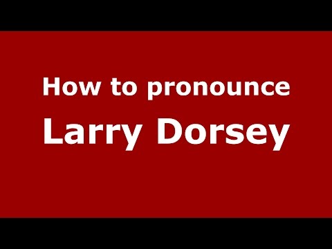 How to pronounce Larry Dorsey (American English/US)  - PronounceNames.com