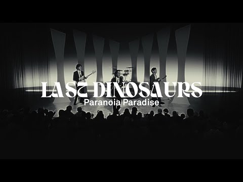 Last Dinosaurs - PARANOIA PARADISE (Official Music Video)